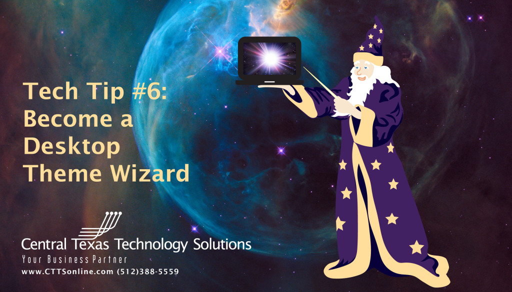 Tech Tip #6: Become a Desktop Theme Wizard