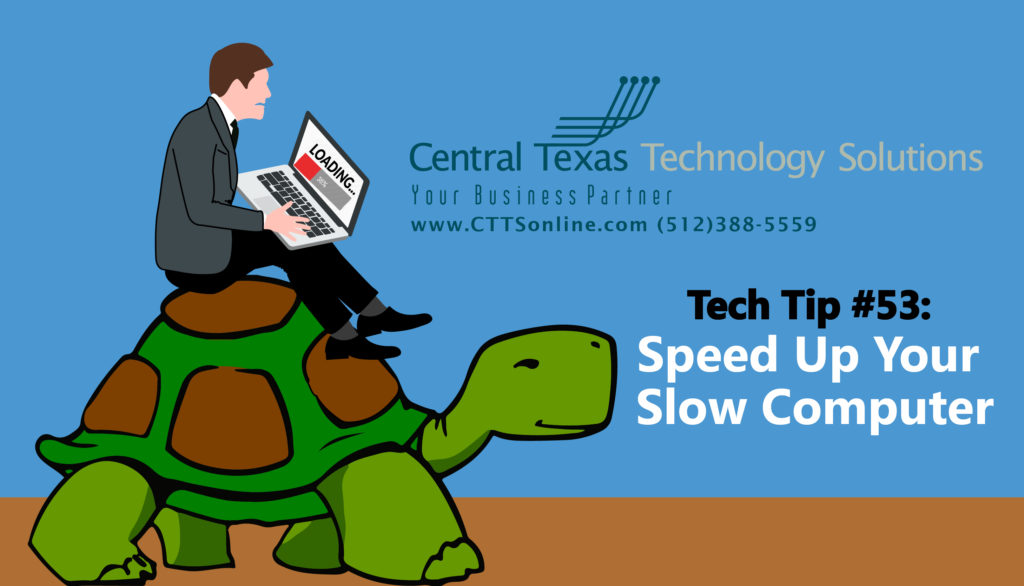 Tech Tip #53: Speed Up Your Slow Computer