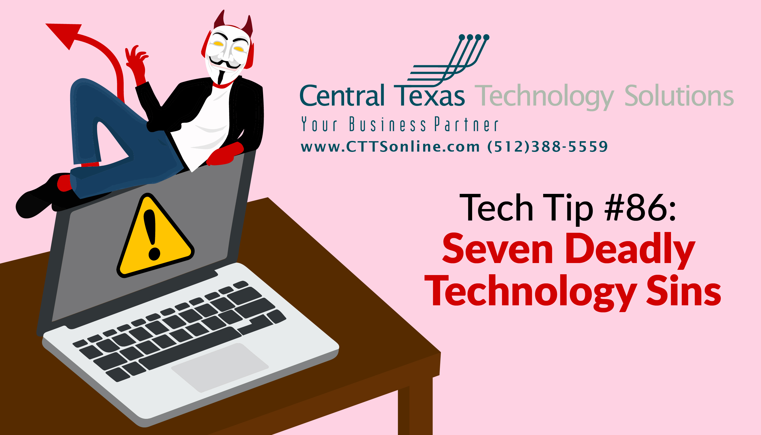 Tech Tip #86: Seven Deadly Technology Sins