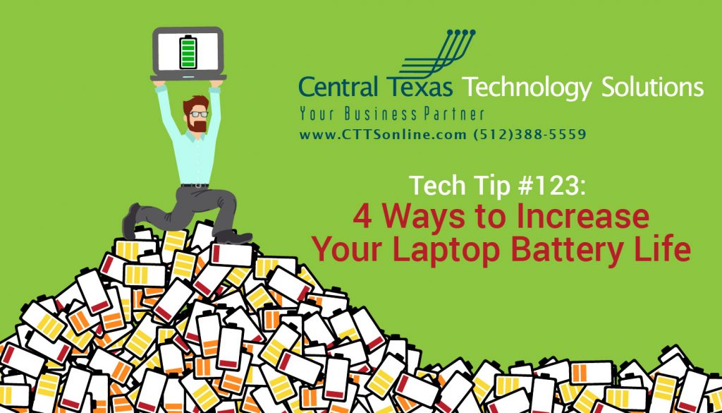 Tech Tip #123: 4 Ways to Increase Your Laptop Battery Life