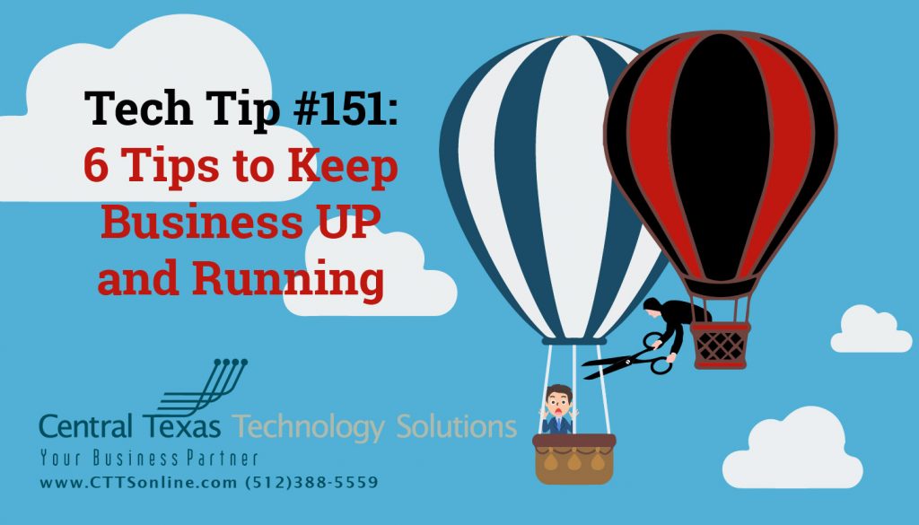 Tech Tip #151: 6 Tips to Keep Business Up and Running