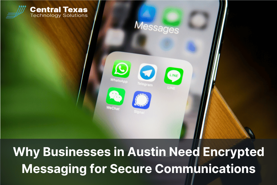 Why Businesses in Austin Need Encrypted Messaging