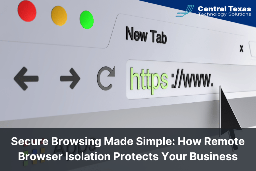 Secure Browsing Made Simple: How Remote Browser Isolation Protects Your Business