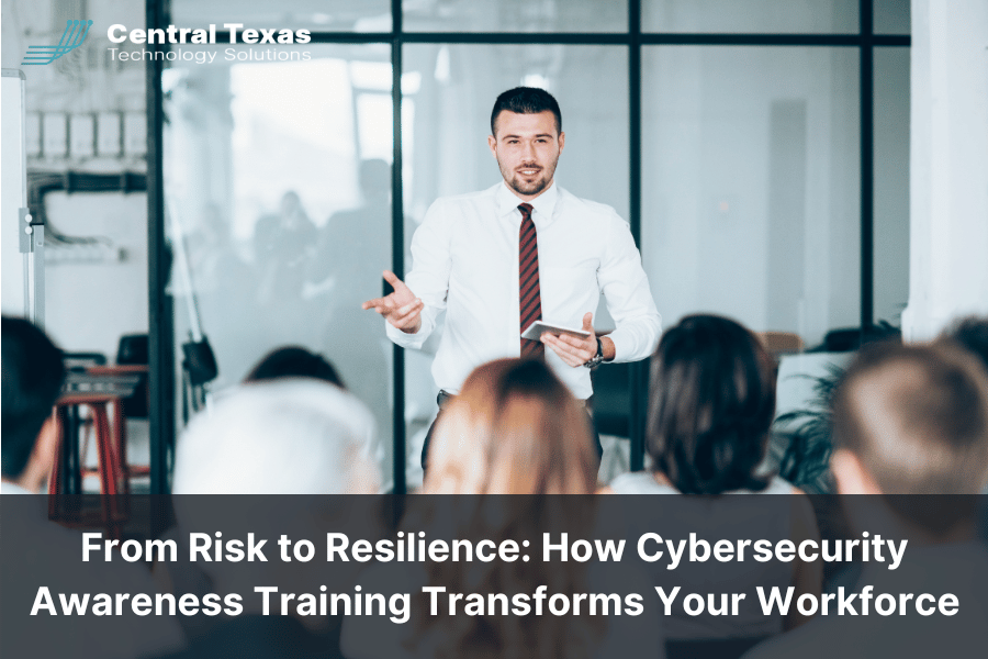 From Risk to Resilience: How Cybersecurity Awareness Training Transforms Your Workforce