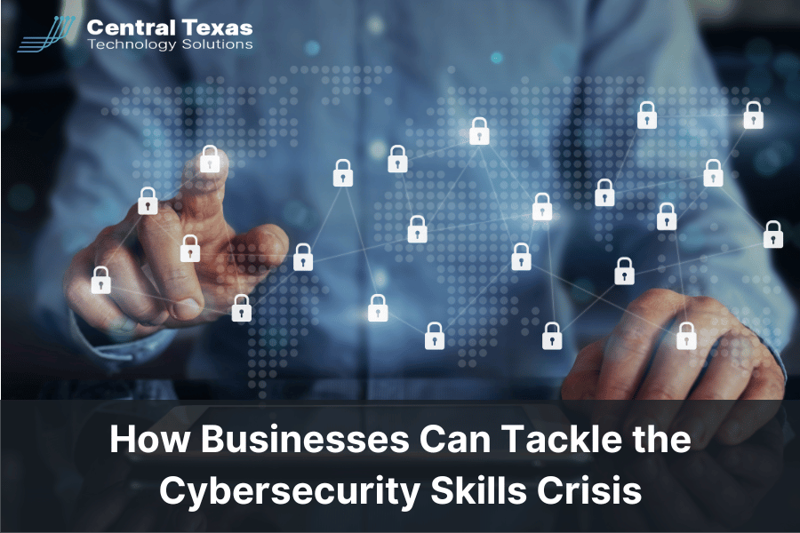 How Businesses Can Tackle the Cybersecurity Skills Crisis