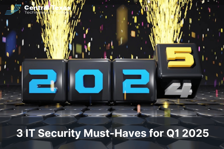 3 IT Security Must Haves for Q1 2025