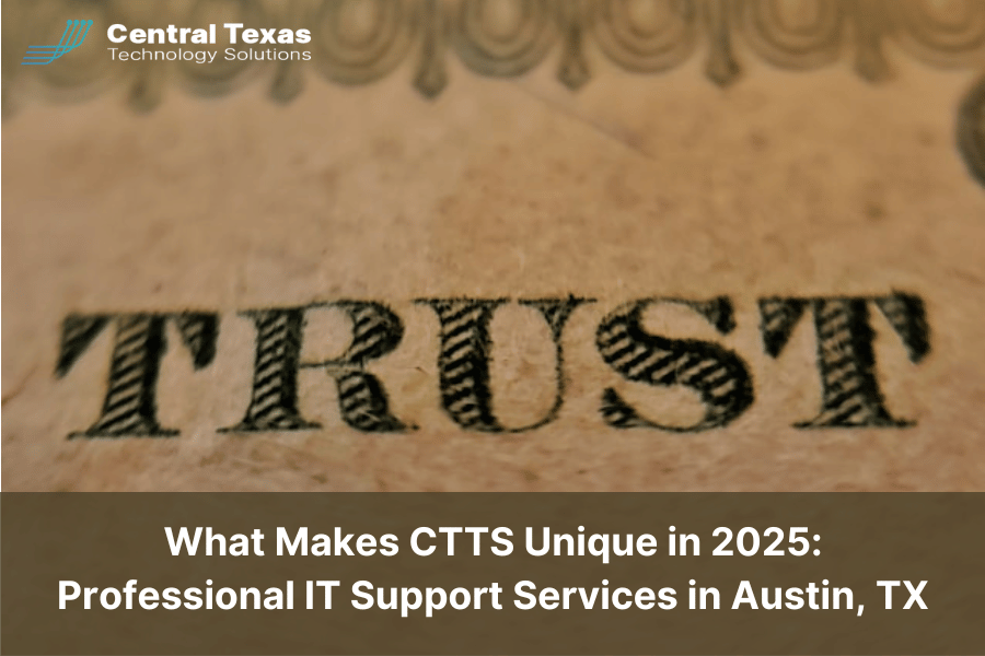 What Makes CTTS Unique in 2025: Professional IT Support Services in Austin, TX