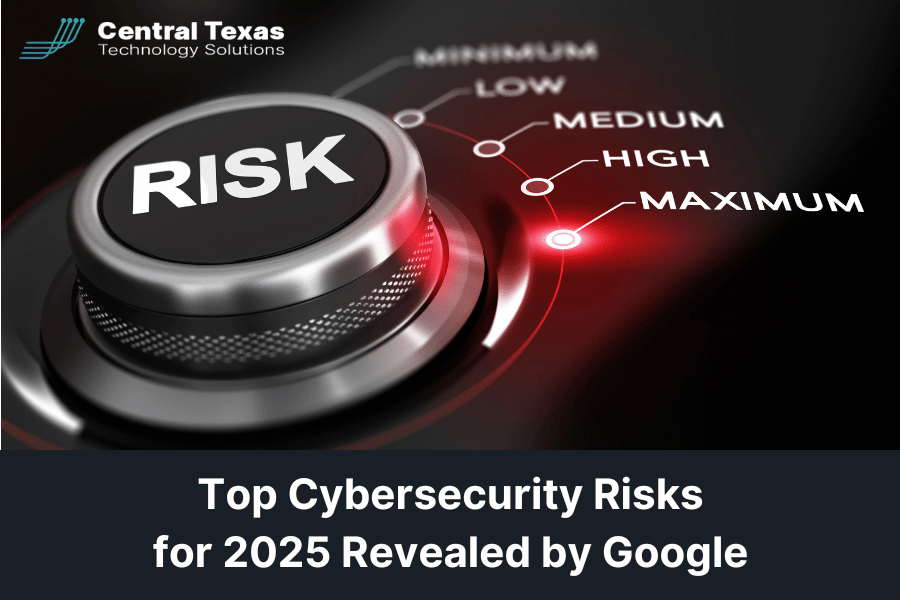 Top Cybersecurity Risks for 2025 Revealed by Google