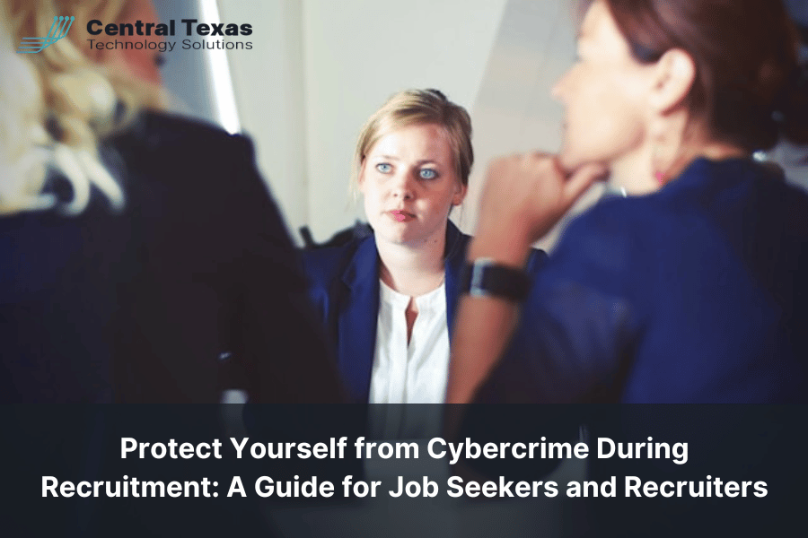 Protect Yourself from Cybercrime During Recruitment: A Guide for Job Seekers and Recruiters