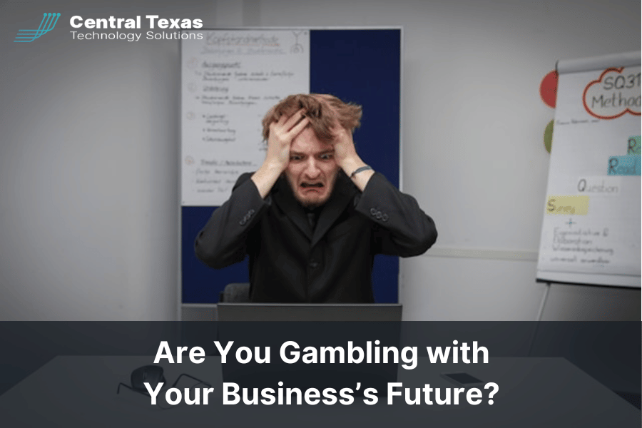 Are You Gambling with Your Business’s Future?