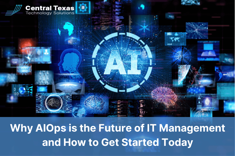 Why AIOps is the Future of IT Management and How to Get Started Today