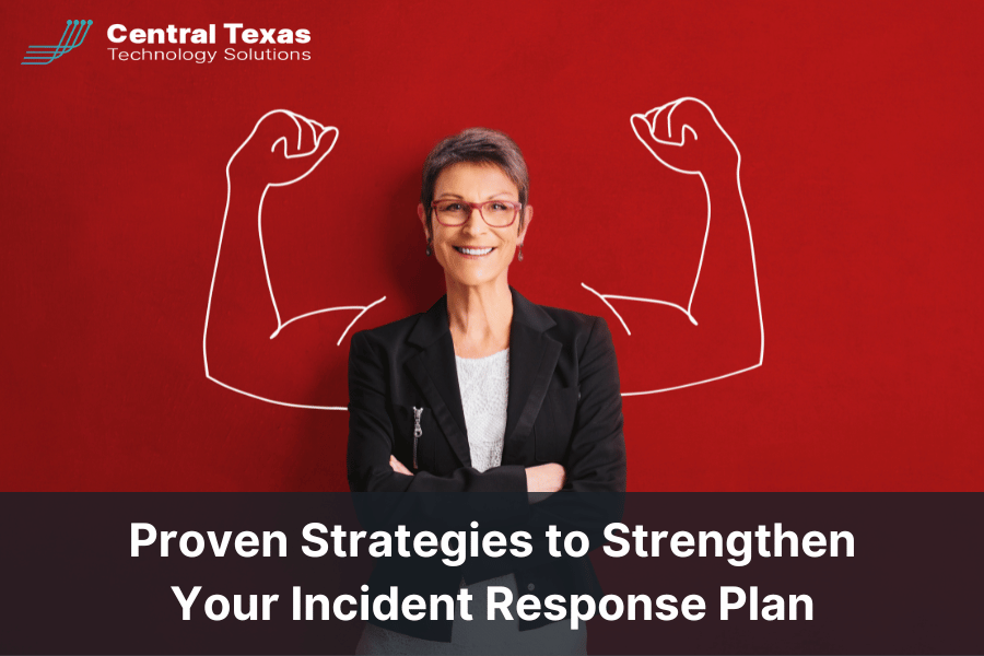 Proven Strategies to Strengthen Your Incident Response Plan