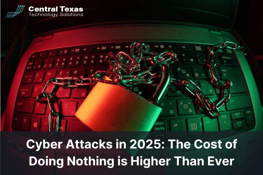 Cyber Attacks in 2025: The Cost of Doing Nothing is Higher Than Ever