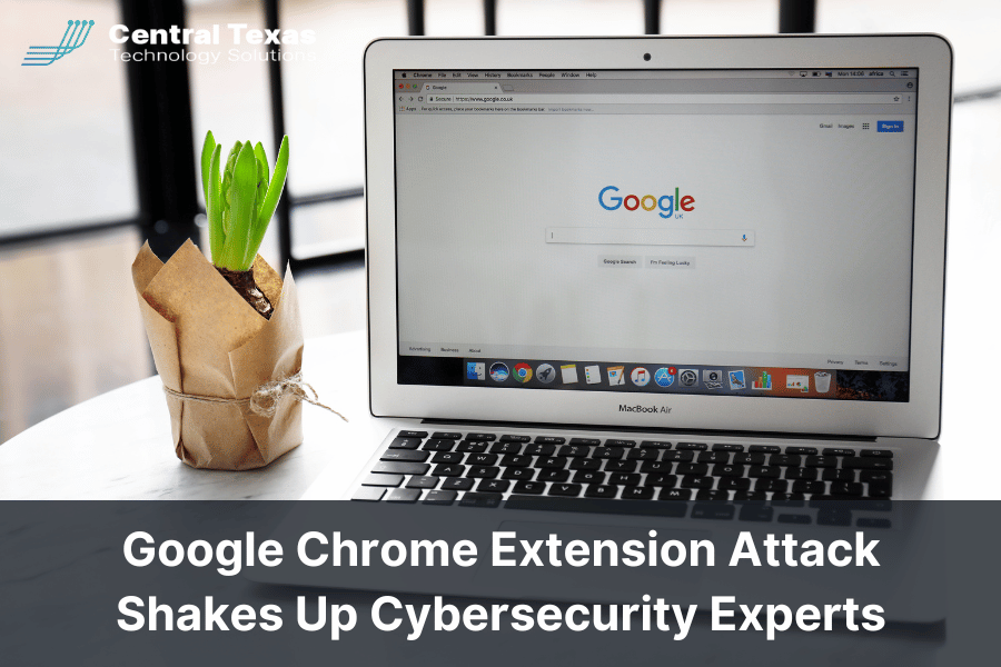 Google Chrome Extension Attack Shakes Up Cybersecurity Experts