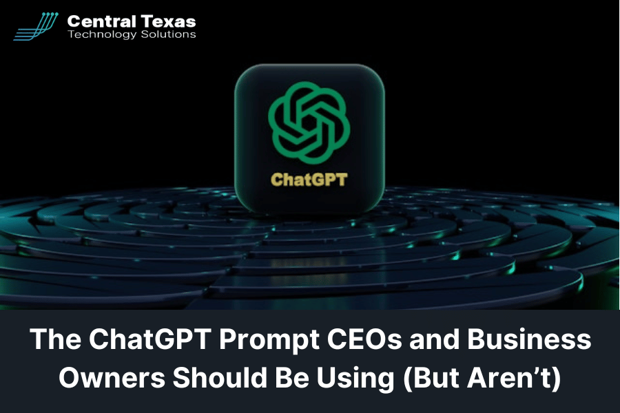 The ChatGPT Prompt CEOs and Business Owners Should Be Using (But Aren’t)