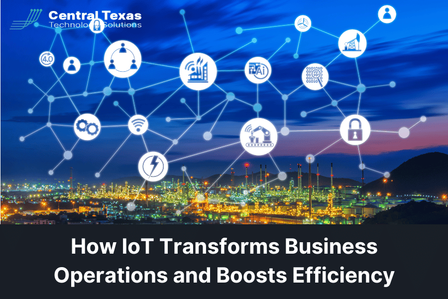 How IoT Transforms Business Operations and Boosts Efficiency