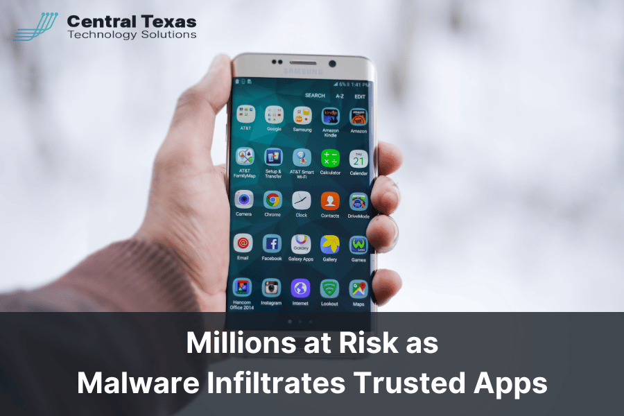 Millions at Risk as Malware Infiltrates Trusted Apps