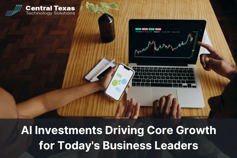 AI Investments Driving Core Growth for Today's Business Leaders