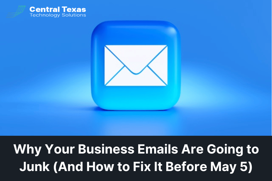 Why Your Business Emails Are Going to Junk (And How to Fix It Before May 5)