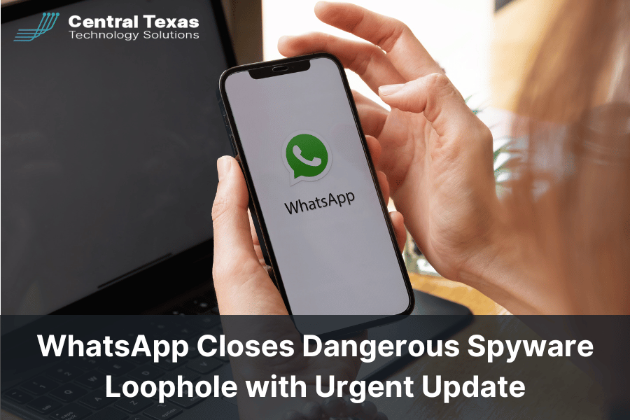 WhatsApp Closes Dangerous Spyware Loophole with Urgent Update