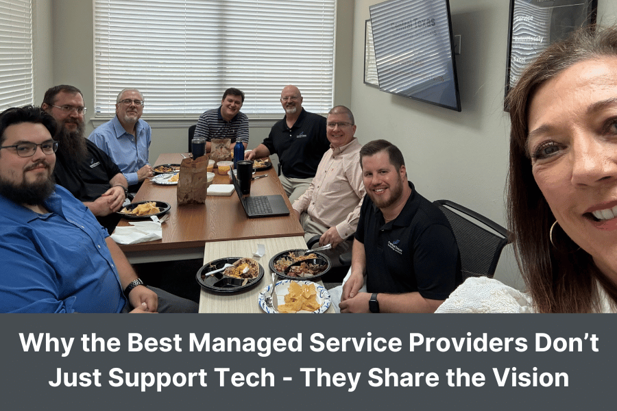 Why the Best Managed Service Providers Don’t Just Support Tech - They Share the Vision
