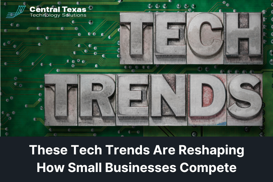 These Tech Trends Are Reshaping How Small Businesses Compete