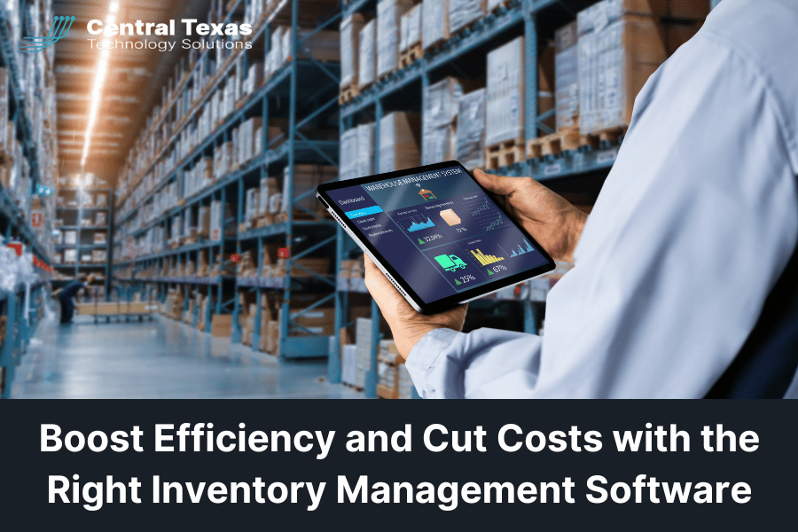 Boost Efficiency and Cut Costs with the Right Inventory Management Software