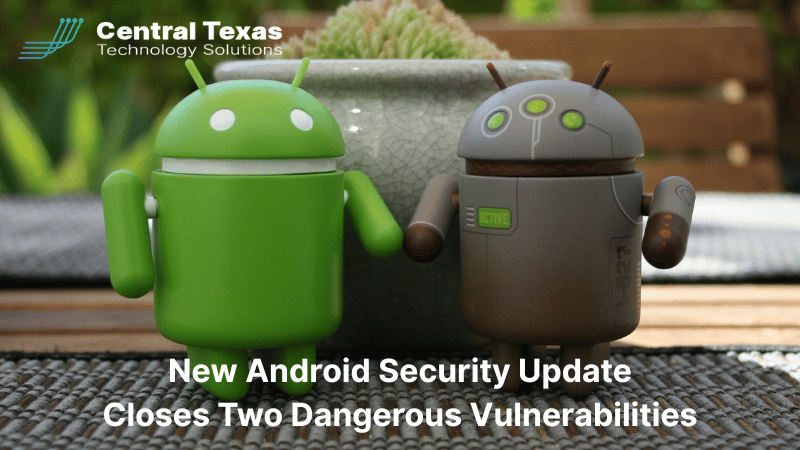 New Android Security Update Closes Two Dangerous Vulnerabilities