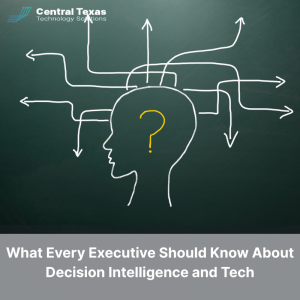 What Every Executive Should Know About Decision Intelligence and Tech