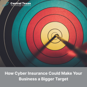 How Cyber Insurance Could Make Your Business a Bigger Target