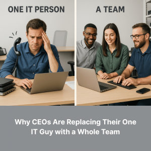 Why CEOs Are Replacing Their One IT Guy with a Whole Team