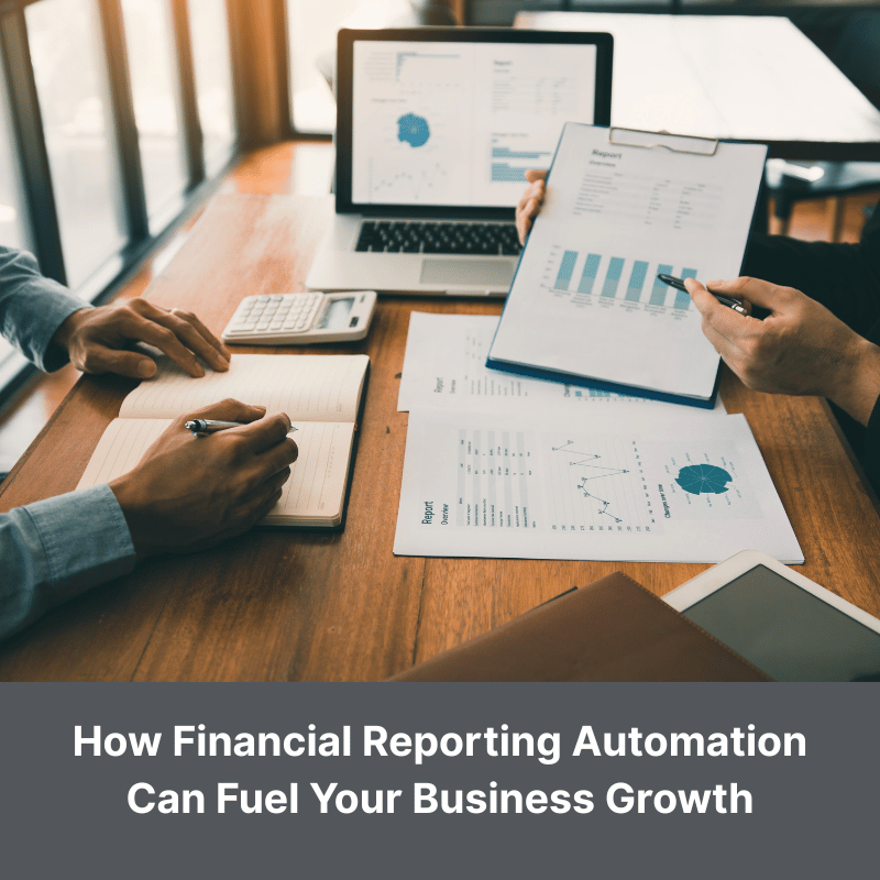How Financial Reporting Automation Can Fuel Your Business Growth
