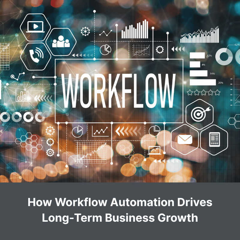 How Workflow Automation Drives Long-Term Business Growth