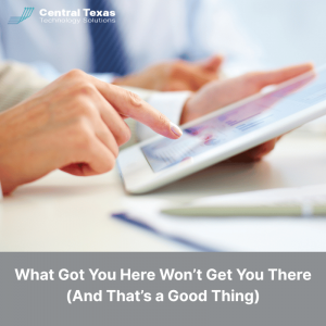 What Got You Here Won’t Get You There (And That’s a Good Thing)