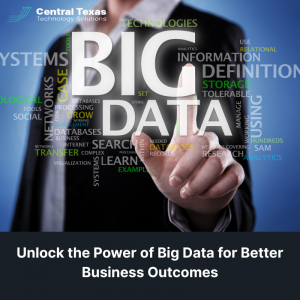 Unlock the Power of Big Data for Better Business Outcomes