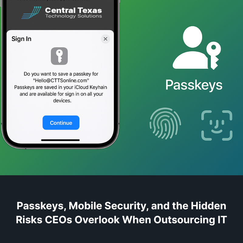 Passkeys, Mobile Security, and the Hidden Risks CEOs Overlook When Outsourcing IT