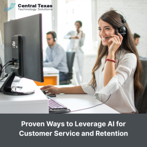 Proven Ways to Leverage AI for Customer Service and Retention