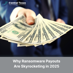 Why Ransomware Payouts Are Skyrocketing in 2025 (and What Smart Austin Businesses Are Doing About It)