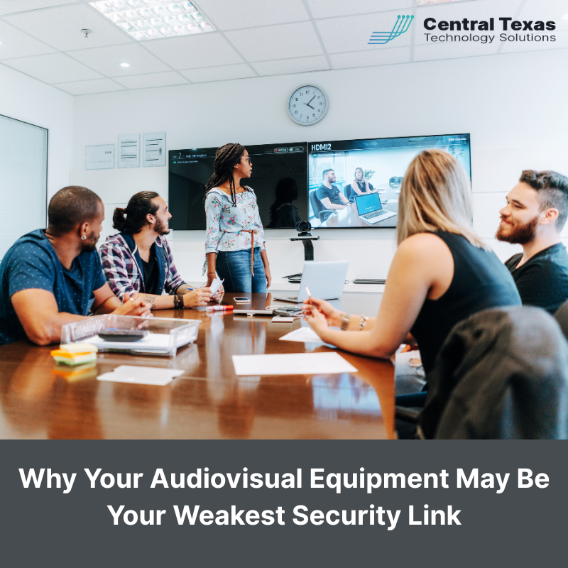 Why Your Audiovisual Equipment May Be Your Weakest Security Link