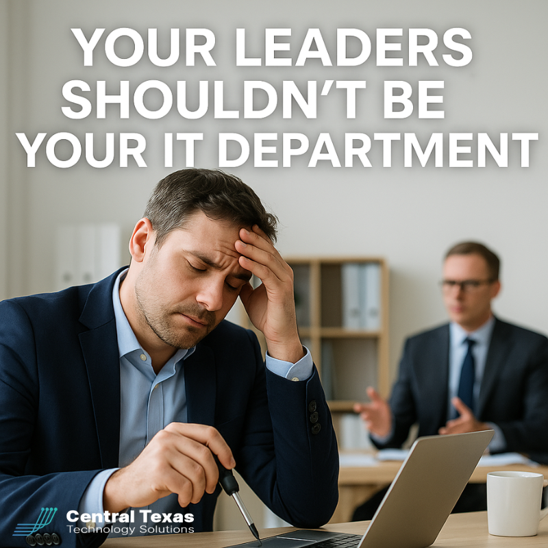 Your Leaders Shouldn't Be Your IT Department