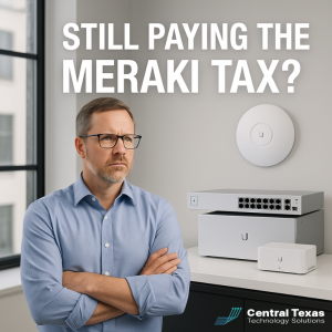 Should You Move from Cisco Meraki to Ubiquiti? What Central Texas Businesses Need to Know