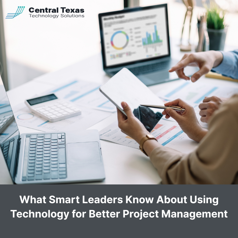 What Smart Leaders Know About Using Technology for Better Project Management