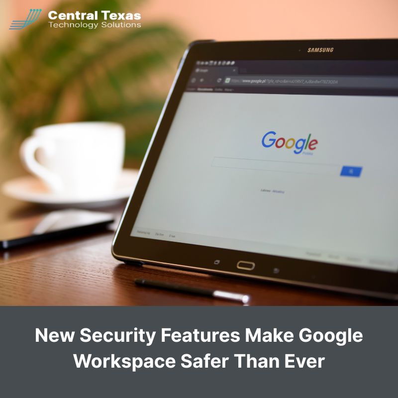 New Security Features Make Google Workspace Safer Than Ever