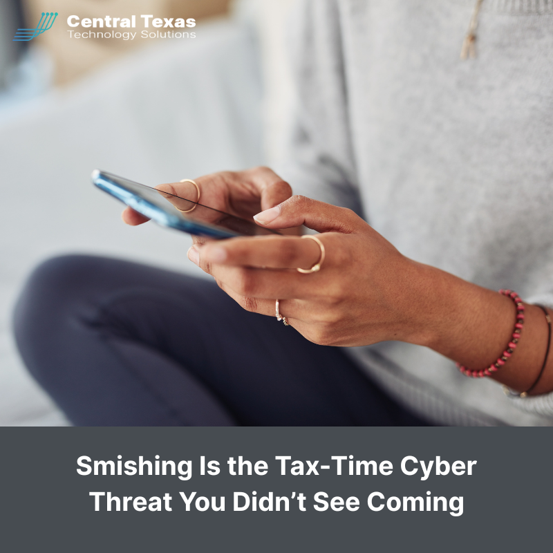 Smishing Is the Tax-Time Cyber Threat You Didn’t See Coming