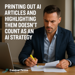 Printing Out AI Articles and Highlighting Them Doesn’t Count as an AI Strategy