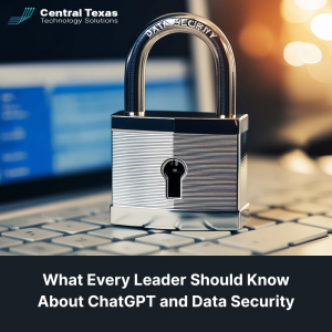 What Every Leader Should Know About ChatGPT and Data Security