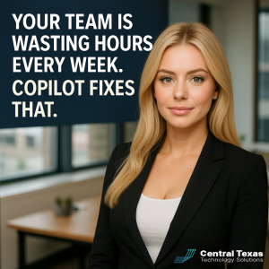 Why Every Team Member Needs Microsoft Copilot: The Productivity Shift Central Texas Businesses Can’t Ignore