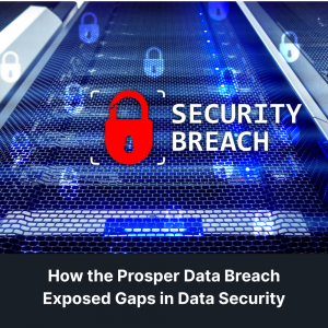 How the Prosper Data Breach Exposed Gaps in Data Security