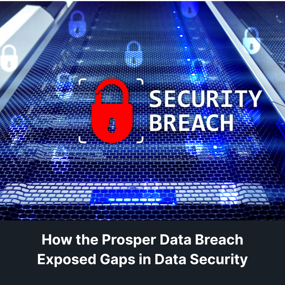 How the Prosper Data Breach Exposed Gaps in Data Security