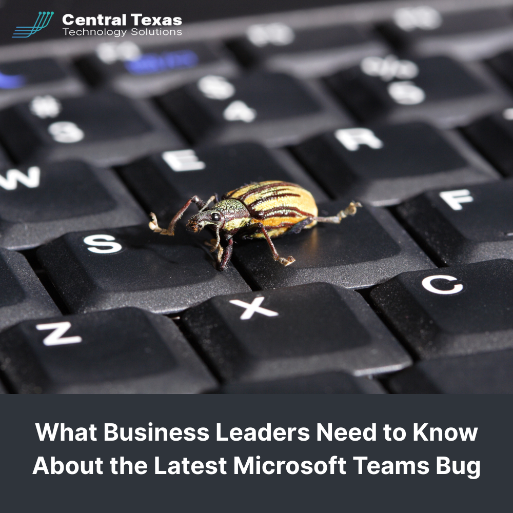 What Business Leaders Need to Know About the Latest Microsoft Teams Bug